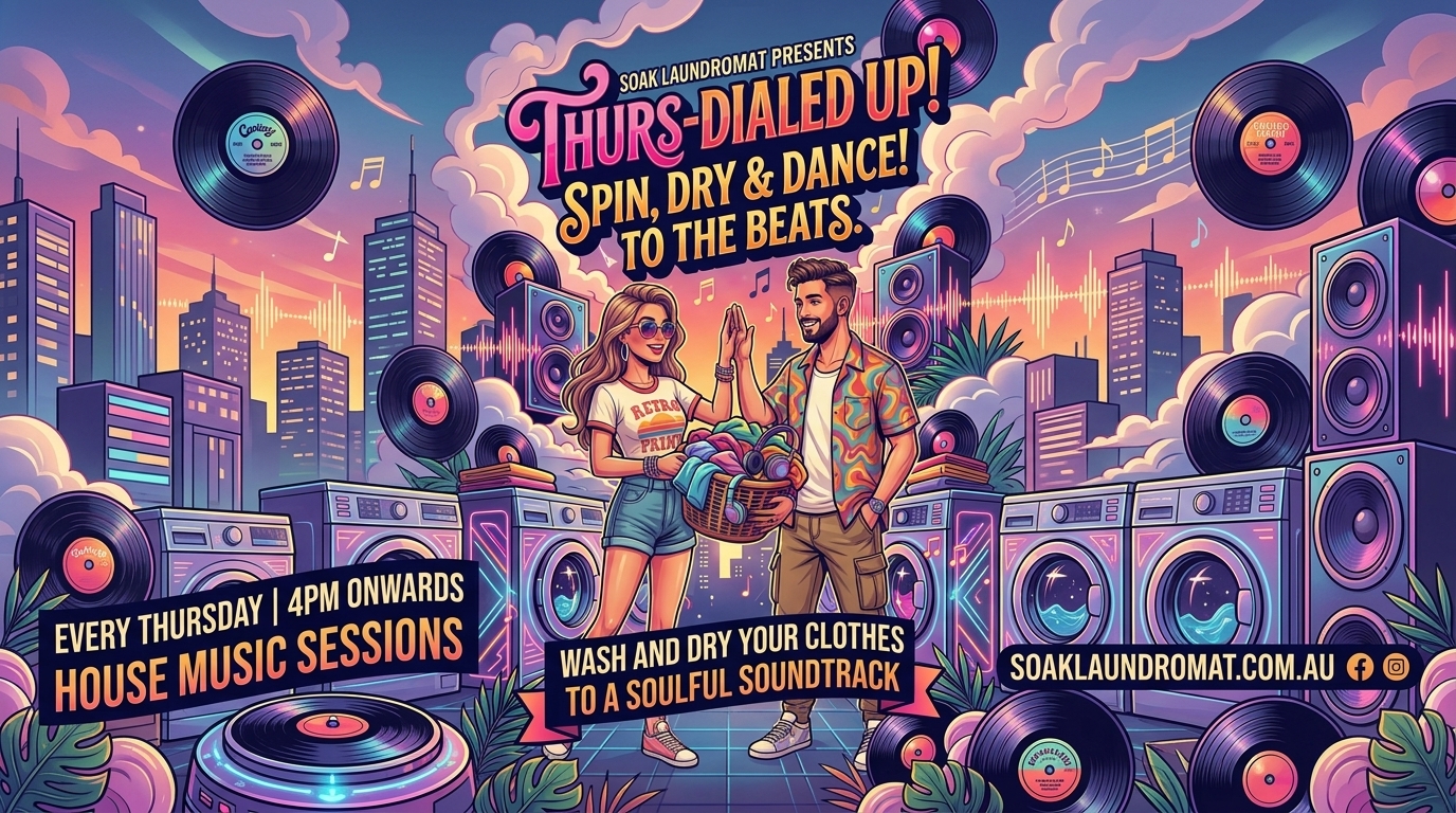 Thurs-Dialled Up: every Thursday from 4pm, house music sessions at Soak Laundromat — wash and dry your clothes to a soulful soundtrack.